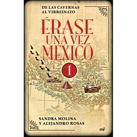 Érase Una Vez México 1: de Las Cavernas Al Virreinato / Once Upon a Time Mexico 1, (Paperback)