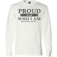 thumbnail image 3 of Inktastic Proud to Be Who I Am Black History Month Long Sleeve T-Shirt, 3 of 5