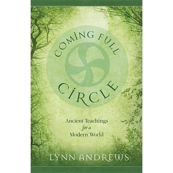 Coming Full Circle: Ancient Teachings for a Modern World, (Paperback)