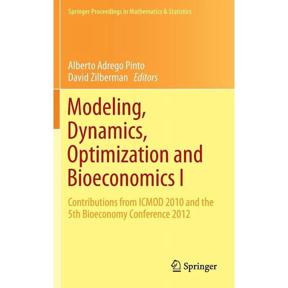 Springer Proceedings in Mathematics & St Modeling, Dynamics, Optimization and Bioeconomics I: Contributions from Icmod 2010 and the 5th Bioeconomy Conference 201, Book 73, (Hardcover)