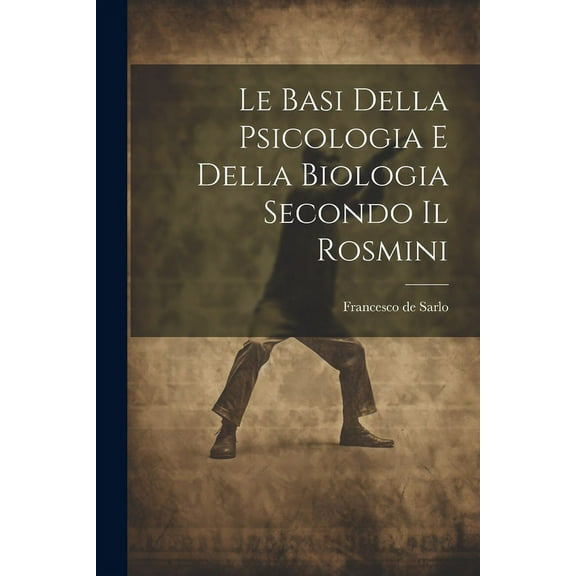 Le Basi Della Psicologia e Della Biologia Secondo il Rosmini (Paperback)