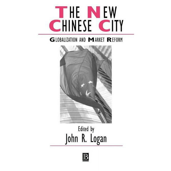 Ijurr Studies in Urban and Social Change The New Chinese City: Globalization and Market Reform, (Paperback)