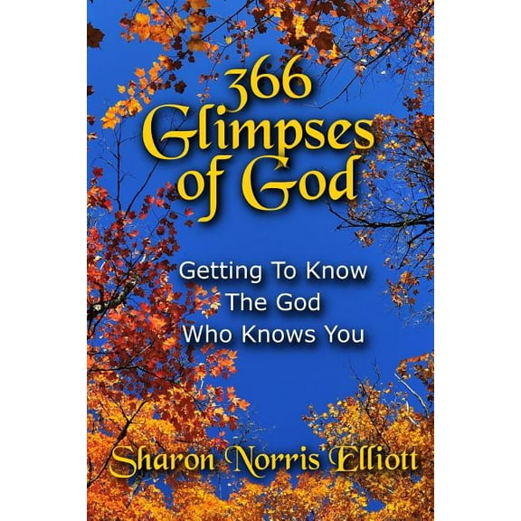 366 Glimpses Of God: Getting To Know The God Who Knows You (Paperback)