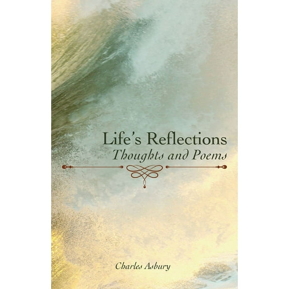 Life's Reflections: Thoughts and Poems, (Paperback)