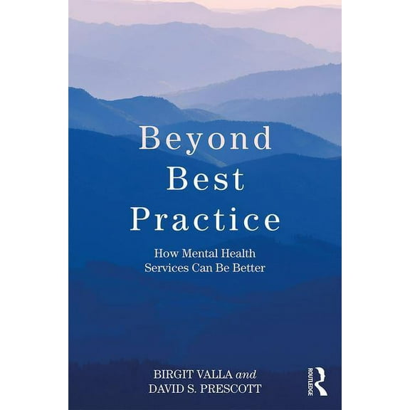 Beyond Best Practice: How Mental Health Services Can Be Better, (Paperback)