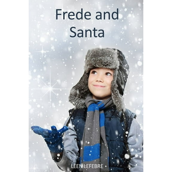 Frede and Santa  FOUR SEASONS   Paperback  1521375836 9781521375839 Leen Lefebre, Leen Lefebre