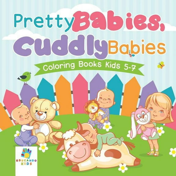 Pretty Babies, Cuddly Babies Coloring Books Kids 5-7 (Paperback)