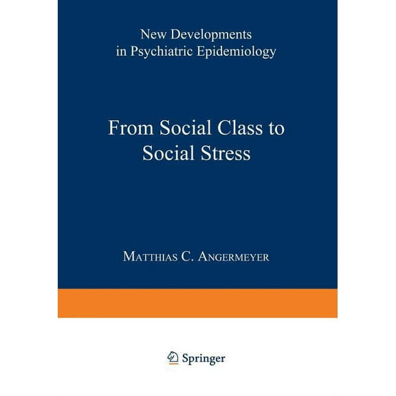 From Social Class to Social Stress: New Developments in Psychiatric Epidemiology, (Paperback)