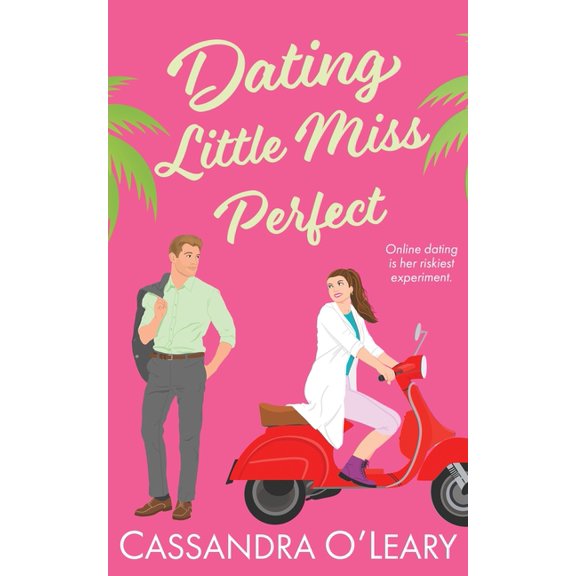 Dating Little Miss Perfect: A steamy, rivals to lovers romcom with a spark of science!, (Paperback)