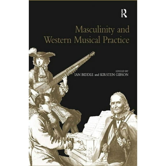 Masculinity and Western Musical Practice, (Hardcover)