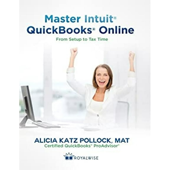 Pre-Owned Master Intuit QuickBooks Online: From Setup to Tax Time (Paperback) 0989399249 9780989399241