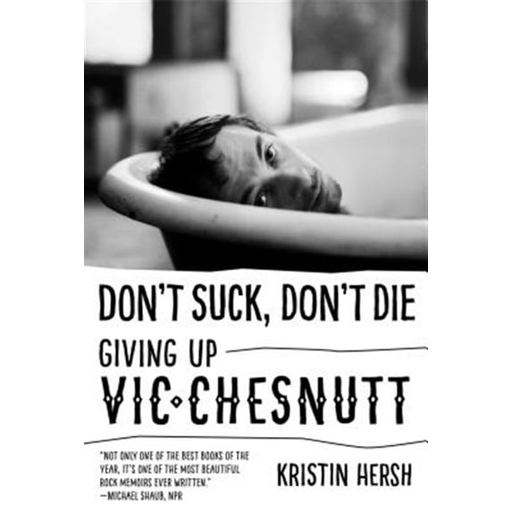Pre-Owned American Music Series: Don't Suck, Don't Die : Giving Up Vic Chesnutt (Paperback)