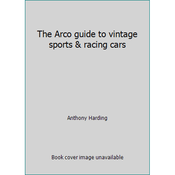 Pre-Owned The Arco guide to vintage sports & racing cars (Hardcover) 0668045078 9780668045070