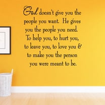 VWAQ God Doesn't Give You The People You Want. He Gives You The People You Need Family Wall Decals Home Decor Faith Wall Quotes Inspirational Saying