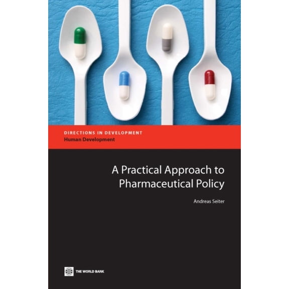 Directions in Development - Human Develo A Practical Approach to Pharmaceutical Policy, (Paperback)