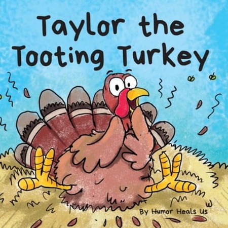 Pre-Owned Taylor the Tooting Turkey: A Story About a Turkey Who Toots (Farts) (Farting Adventures) (Paperback) 1953399495