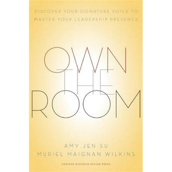 Pre-Owned Own the Room: Discover Your Signature Voice to Master Your Leadership Presence (Hardcover) 1422183939 9781422183939