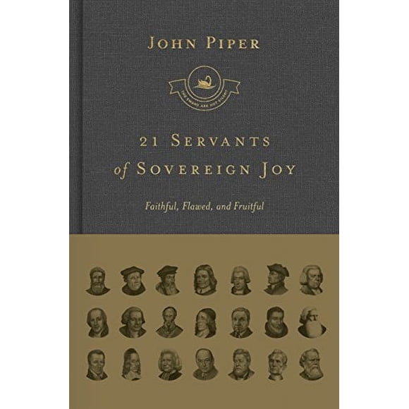 21 Servants of Sovereign Joy (Complete Set): Faithful, Flawed, and Fruitful (Swans Are Not Silent)