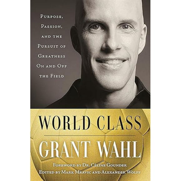 World Class: Purpose, Passion, and the Pursuit of Greatness On and Off the Field