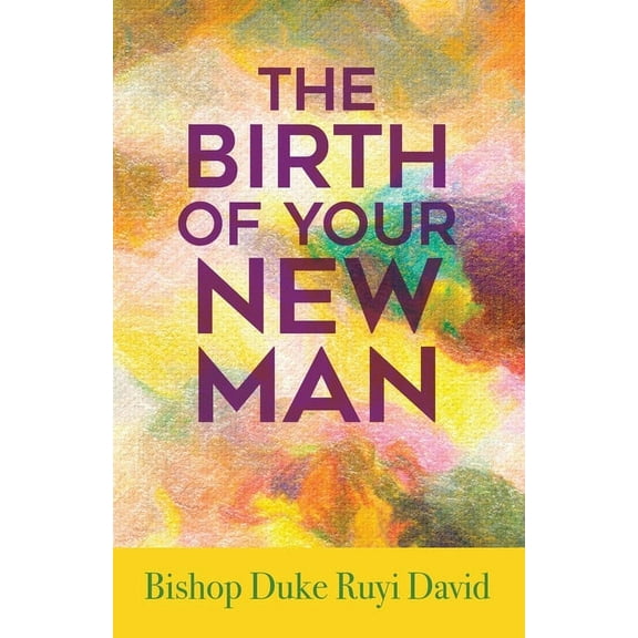The Birth of Your New Man (Paperback)