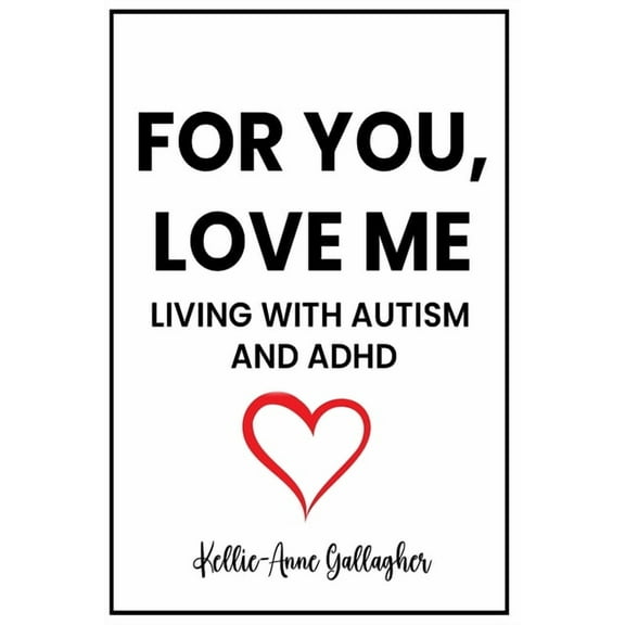 For You, Love Me: Living with Autism and ADHD, (Paperback)
