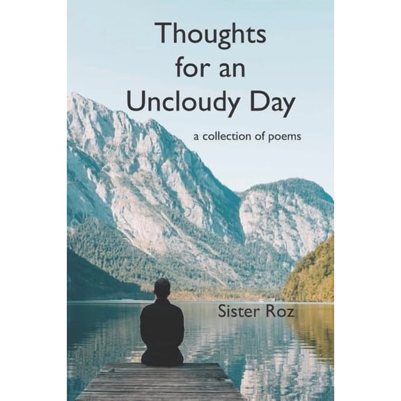 Thoughts for an Uncloudy Day: A Collection of Poems (Paperback) by Rosalyn a K Ferrell