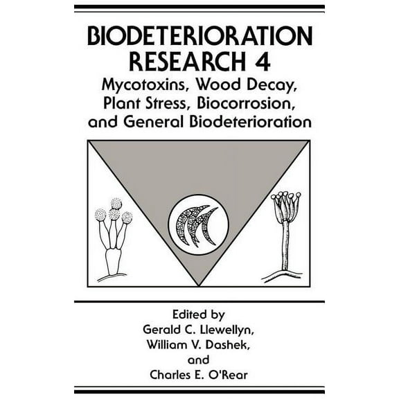 Biodeterioration Research Mycotoxins, Wood Decay, Plant Stress, Biocorrosion, and General Biodeterioration, Book 4, (Hardcover)