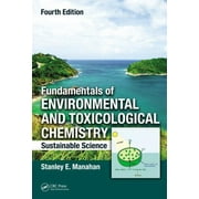 Fundamentals of Environmental and Toxicological Chemistry: Sustainable Science, Fourth Edition, (Hardcover)
