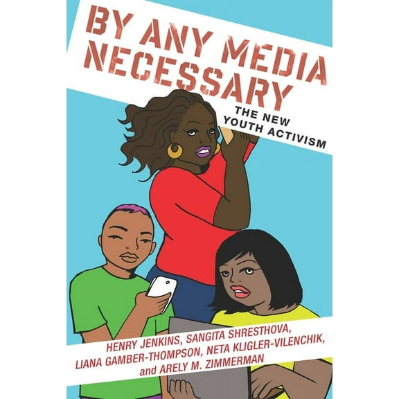 Connected Youth and Digital Futures By Any Media Necessary: The New Youth Activism, Book 3, (Hardcover)