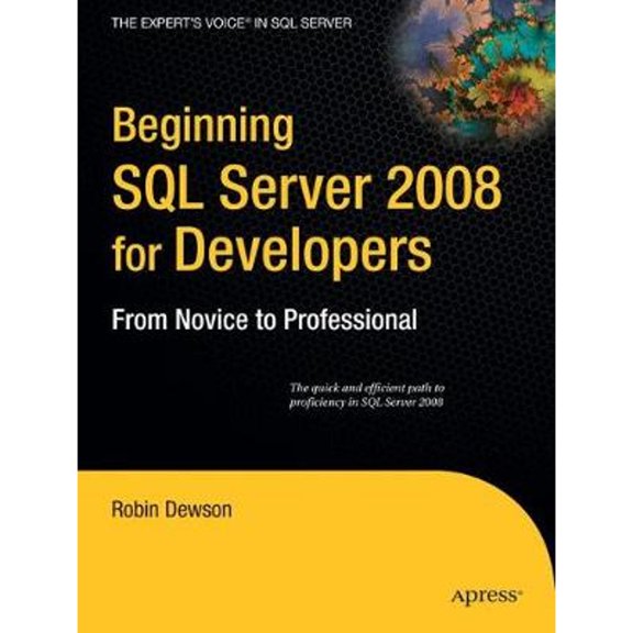 Pre-Owned Beginning SQL Server 2008 for Developers: From Novice to Professional (Paperback) 1590599586 9781590599587