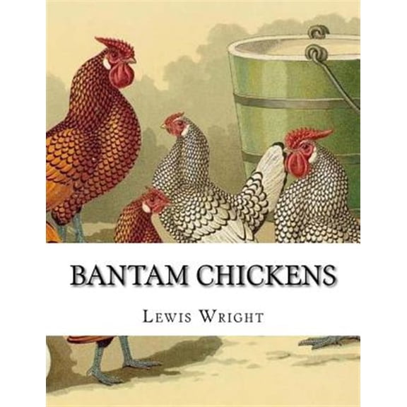 Pre-Owned Bantam Chickens: From The Book of Poultry (Paperback) by Jackson Chambers, Lewis Wright