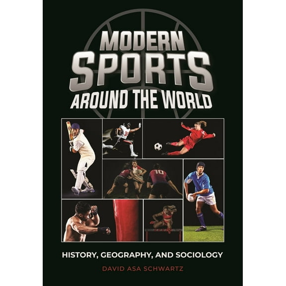 Modern Sports Around the World: History, Geography, and Sociology, (Paperback)