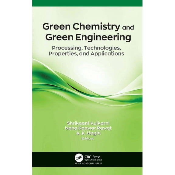 Green Chemistry and Green Engineering: Processing, Technologies, Properties, and Applications, (Hardcover)