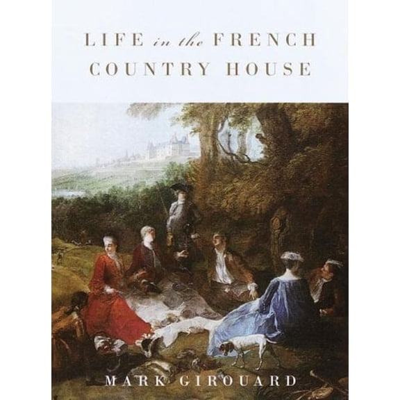 Pre-Owned Life in the French Country House (Hardcover) 0679427112 9780679427117