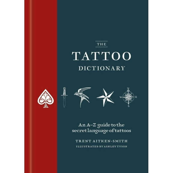 The Tattoo Dictionary: An A-Z Guide to the Secret Language of Tattoos, (Hardcover)