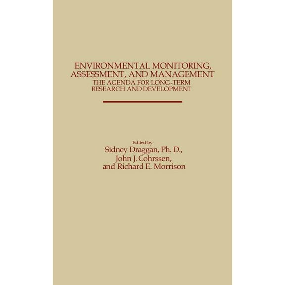 Environmental Monitoring, Assessment, and Management: The Agenda for Long-Term Research and Development, (Hardcover)