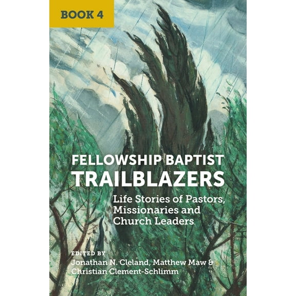 Fellowship Baptist Trailblazers: Life Stories of Pastors, Missionaries and Church Leaders (Book 4), (Paperback)