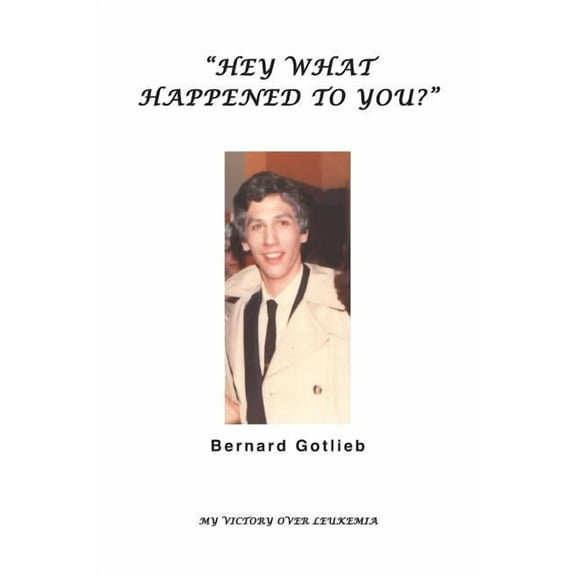 Hey, What Happened to You? (Paperback) by Bernard Lawrence Gotlieb