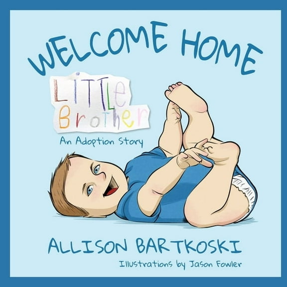 Welcome Home, Little Brother, An Adoption Story, (Paperback)