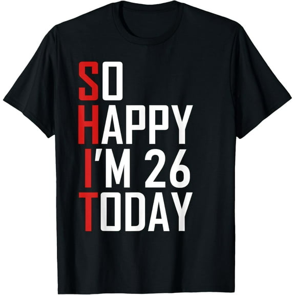 Hilarious 26th Birthday Gift - Funny 26 Years Old Adult Joke T-ShirtMen and women, Black T-shirt, size: Extra large