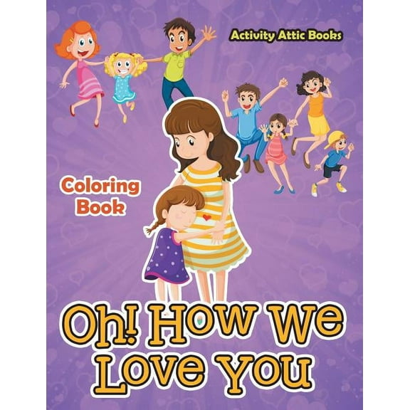 Oh! How We Love You Coloring Book (Paperback)