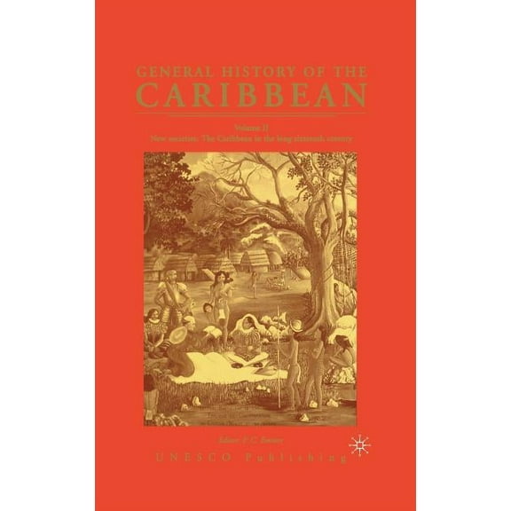 General History of the Caribbean General History of the Caribbean UNESCO Vol 2: New Societies: The Caribbean in the Long Sixteenth Century, Book 02, (Hardcover)
