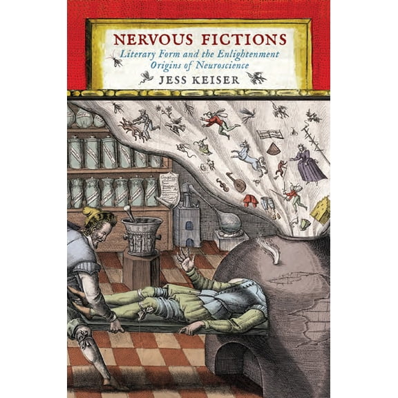 Nervous Fictions: Literary Form and the Enlightenment Origins of Neuroscience, (Paperback)