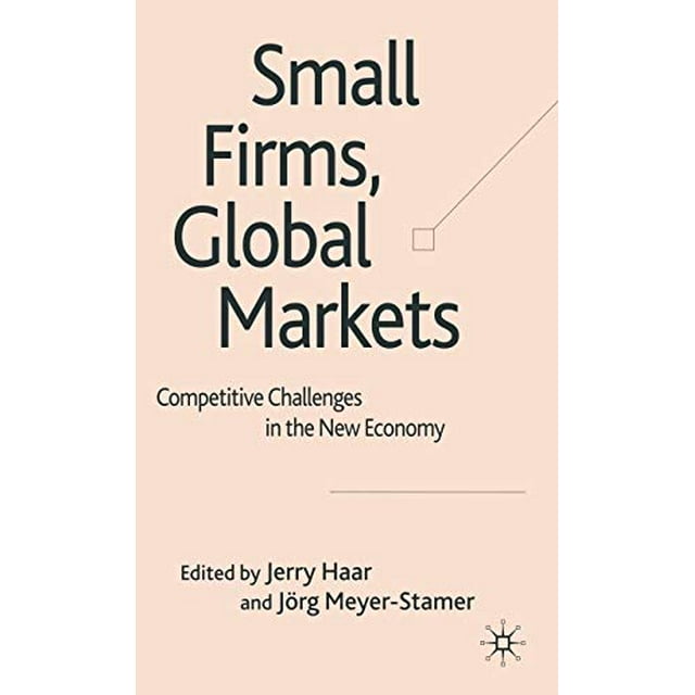 Small Firms, Global Markets: Competitive Challenges in the New Economy
