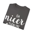 thumbnail image 3 of I'm Nicer Than My Face Looks Sassy | Sassy Girl Introvert | Sarcasm | Funny | Introvert Unisex Garment-Dyed T-shirt, 3 of 4