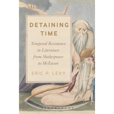 Detaining Time: Temporal Resistance in Literature from Shakespeare to McEwan (Paperback)