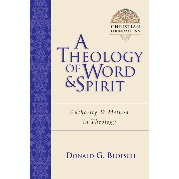 Christian Foundations A Theology of Word and Spirit: Authority Method in Theology Volume 1, (Paperback)