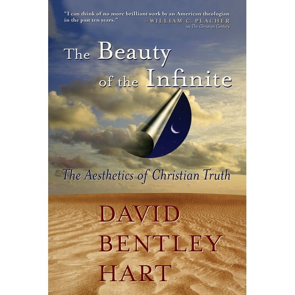 The Beauty of the Infinite: The Aesthetics of Christian Truth, (Paperback)