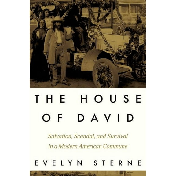 The House of David: Salvation, Scandal, and Survival in a Modern American Commune, (Hardcover)