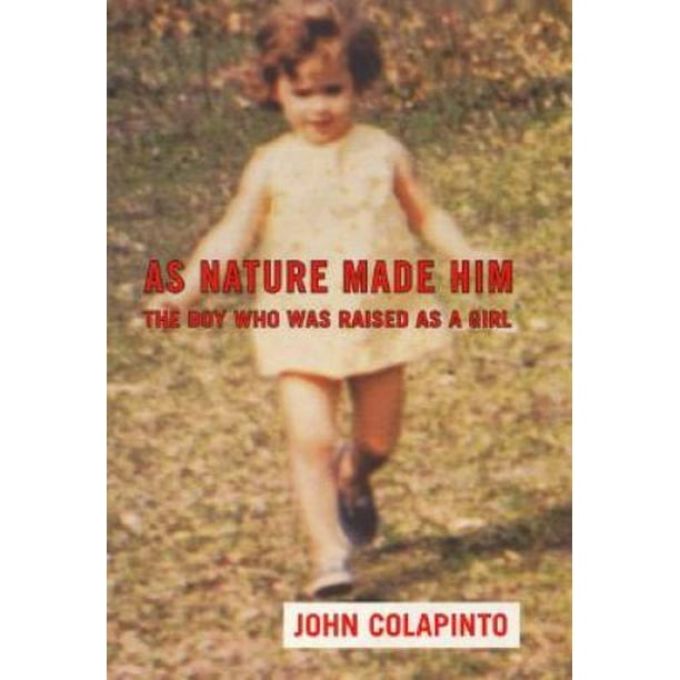 tæppe serie tidsplan As Nature Made Him: The Boy Who Was Raised as A Girl, Pre-Owned (Hardcover)  - Walmart.com